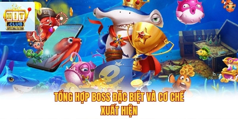 Bắn Cá Tiên Hắc Hải Tặc – Bí Quyết Săn Boss Siêu Đỉnh 3 Tổng hợp Boss đặc biệt và cơ chế xuất hiện