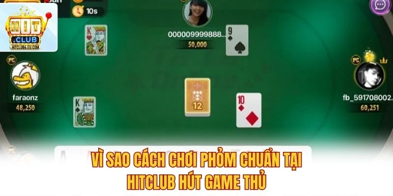 Vì sao cách chơi Phỏm chuẩn tại Hitclub hút game thủ