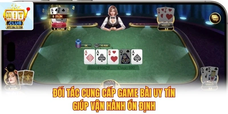 Game Bài Hitclub - Sân Chơi Uy Tín, Nhận Thưởng Hấp Dẫn 4 Đối tác cung cấp game bài uy tín giúp vận hành ổn định