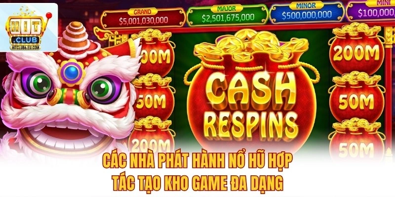 Các nhà phát hành nổ hũ hợp tác tạo kho game đa dạng