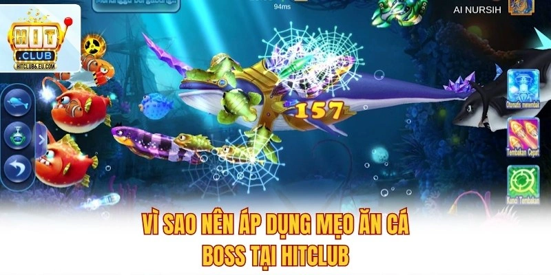 Mẹo Ăn Cá Boss Tại Hitclub – Hạ Boss Nhanh, Xu Về Đầy Túi 2 Vì sao nên áp dụng mẹo ăn cá Boss tại Hitclub