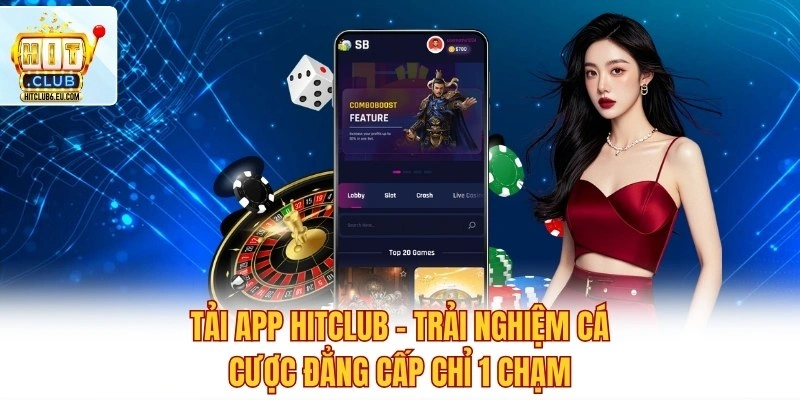 Tải App Hitclub - Trải Nghiệm Cá Cược Đẳng Cấp Chỉ 1 Chạm